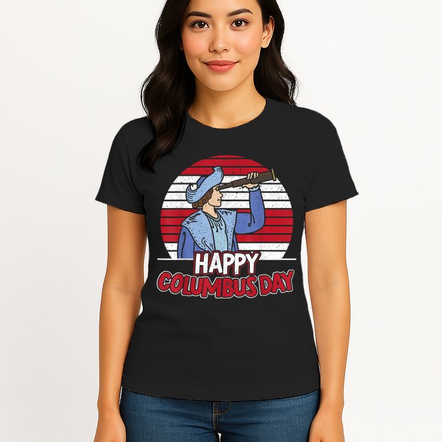 Happy Columbus Day Christopher Columbus Italian Navigator TShirt Womens T-Shirt