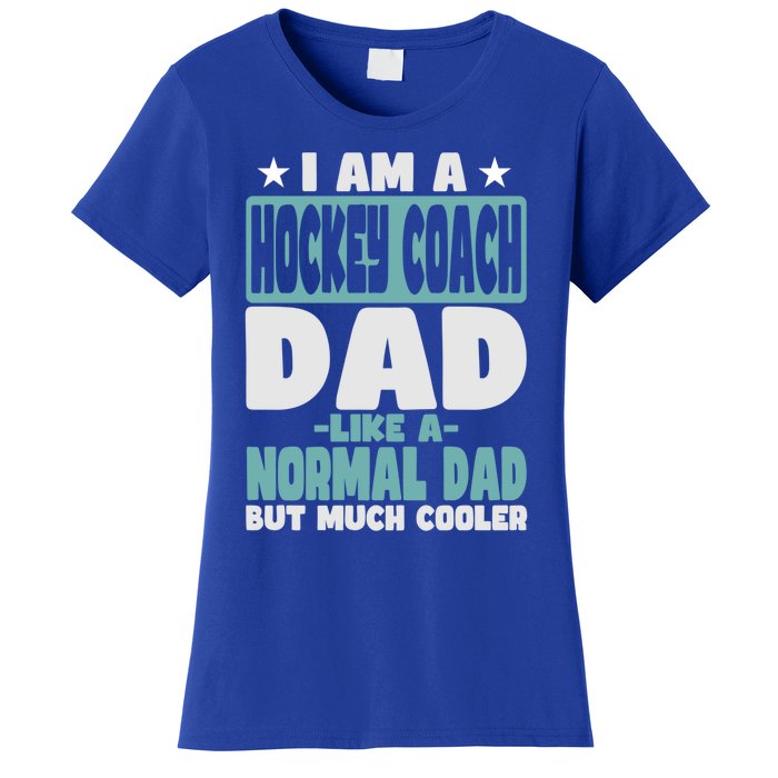 Hockey Coach Dad Cooler Than Normal Gift Women's T-Shirt