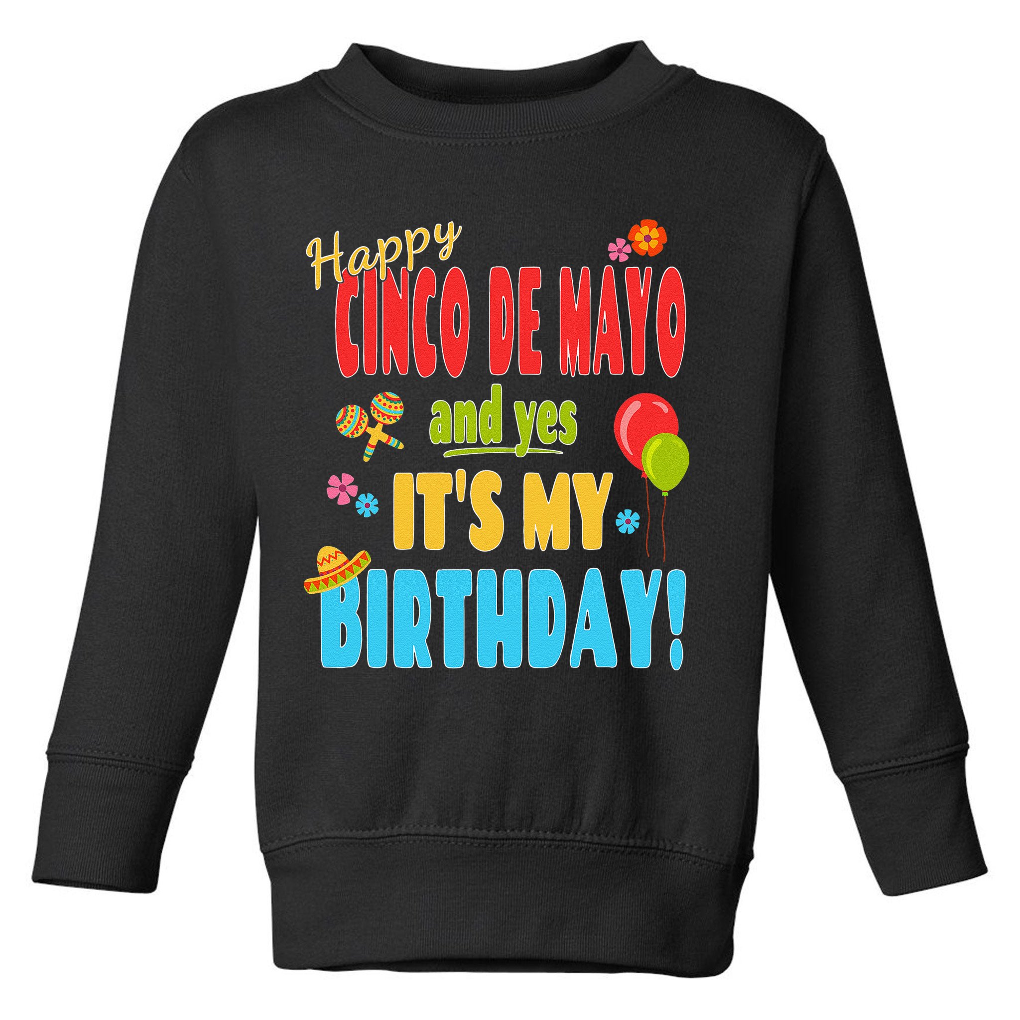 Happy Cinco De Mayo Birthday May 5th Birthday Party Toddler Sweatshirt