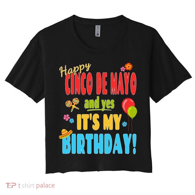 Happy Cinco De Mayo Birthday May 5th Birthday Party Crop Top
