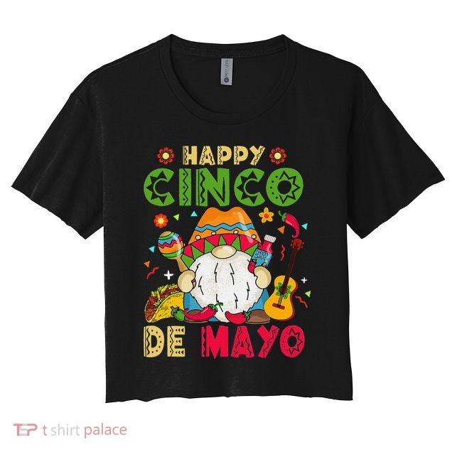 Happy Cinco De Mayo Mexican Gnome Cinco De Mayo Crop Top