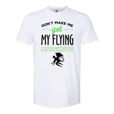 Halloween Costume Dont Make Me Get My Flying Monkeys Softstyle® CVC T-Shirt