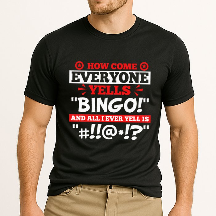 How Come Everyone Yells Bingo Bingo Lover Gambler Gambling Cooling Performance Crew T-Shirt
