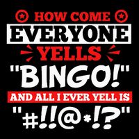 How Come Everyone Yells Bingo Bingo Lover Gambler Gambling Cooling Performance Crew T-Shirt