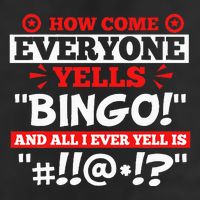 How Come Everyone Yells Bingo Bingo Lover Gambler Gambling 11oz C Handle Ceramic Mug
