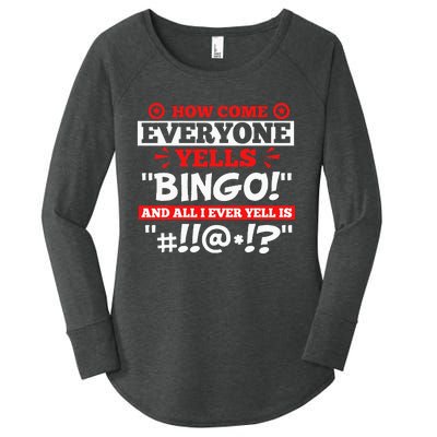 How Come Everyone Yells Bingo Bingo Lover Gambler Gambling Women's Perfect Tri Tunic Long Sleeve Shirt