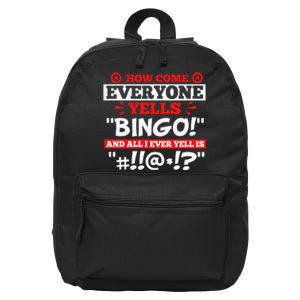 How Come Everyone Yells Bingo Bingo Lover Gambler Gambling 16 in Basic Backpack