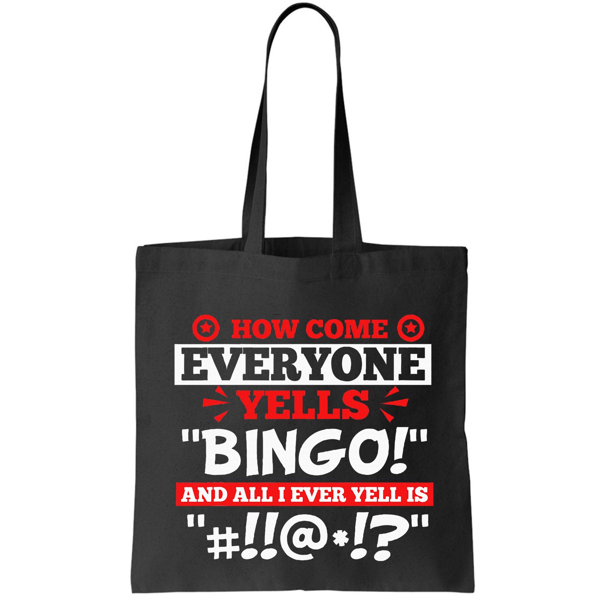 How Come Everyone Yells Bingo Bingo Lover Gambler Gambling Bag