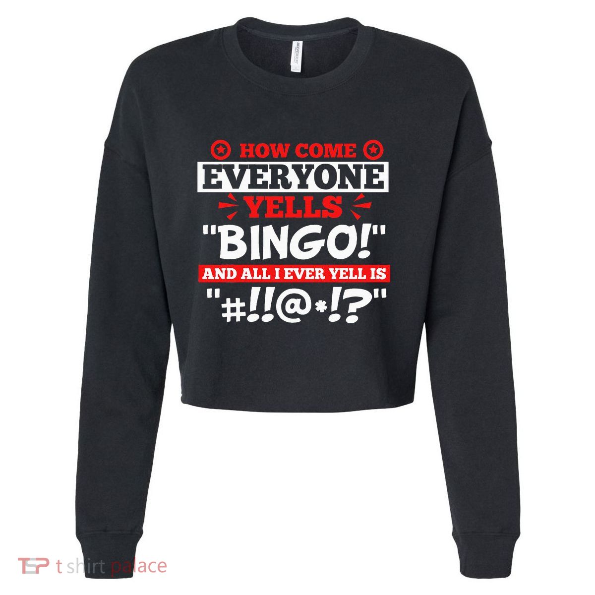 How Come Everyone Yells Bingo Bingo Lover Gambler Gambling Cropped Pullover Crew