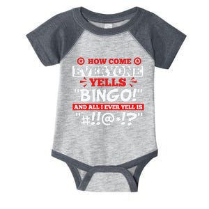 How Come Everyone Yells Bingo Bingo Lover Gambler Gambling Infant Baby Jersey Bodysuit