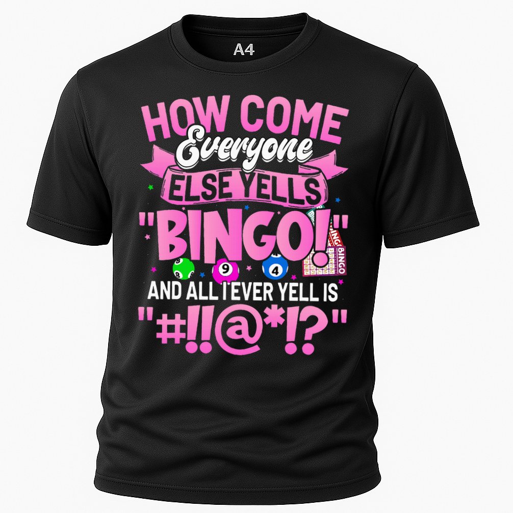 How Come Everyone Else Yells Bingo Funny Lucky Bingo Performance Shirt