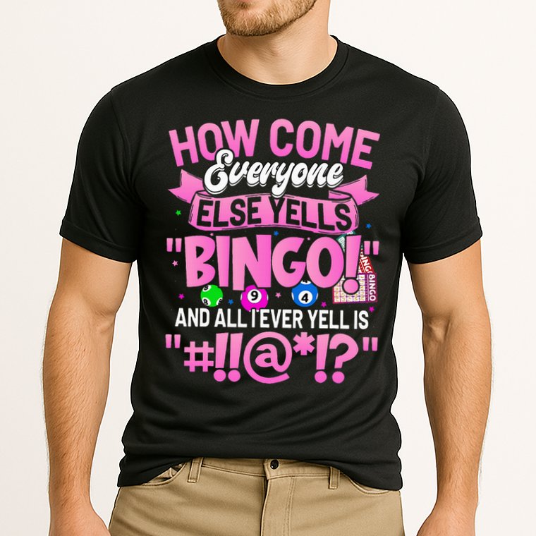 How Come Everyone Else Yells Bingo Funny Lucky Bingo Performance Shirt