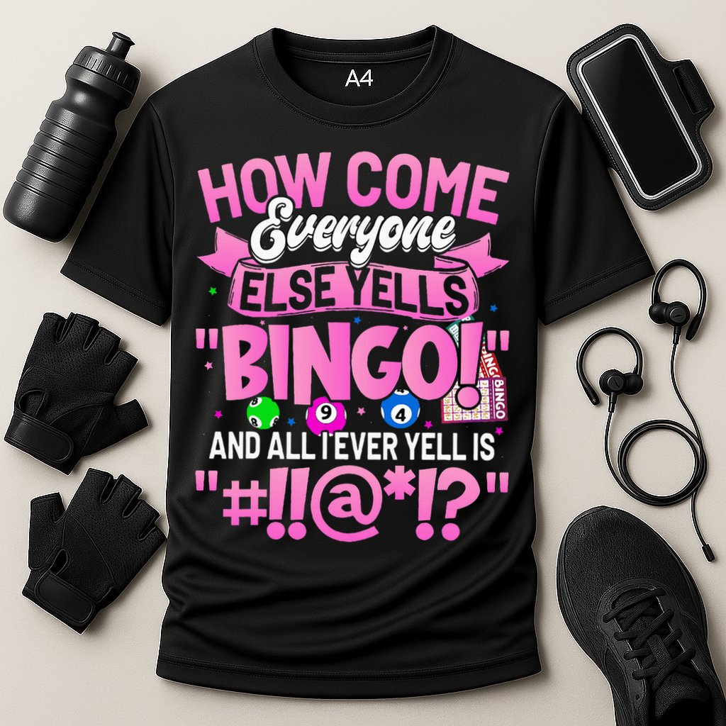 How Come Everyone Else Yells Bingo Funny Lucky Bingo Performance Shirt