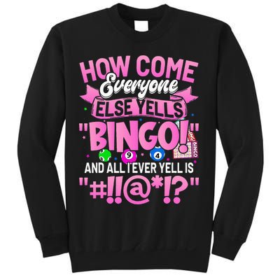 How Come Everyone Else Yells Bingo Funny Lucky Bingo Sweatshirt