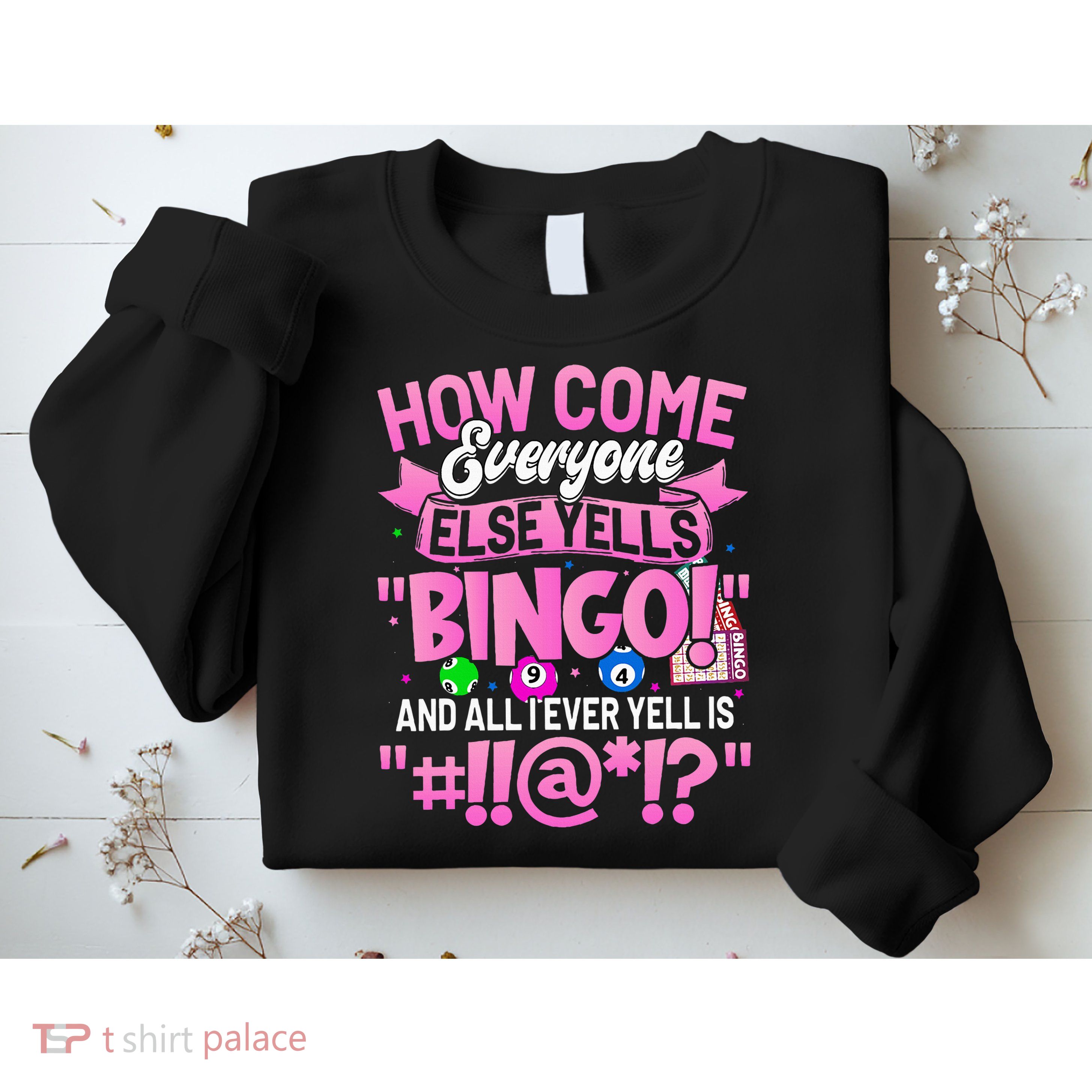 How Come Everyone Else Yells Bingo Funny Lucky Bingo Sweatshirt