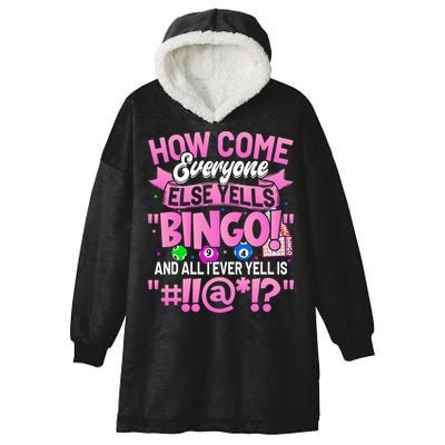 How Come Everyone Else Yells Bingo Funny Lucky Bingo Hooded Wearable Blanket