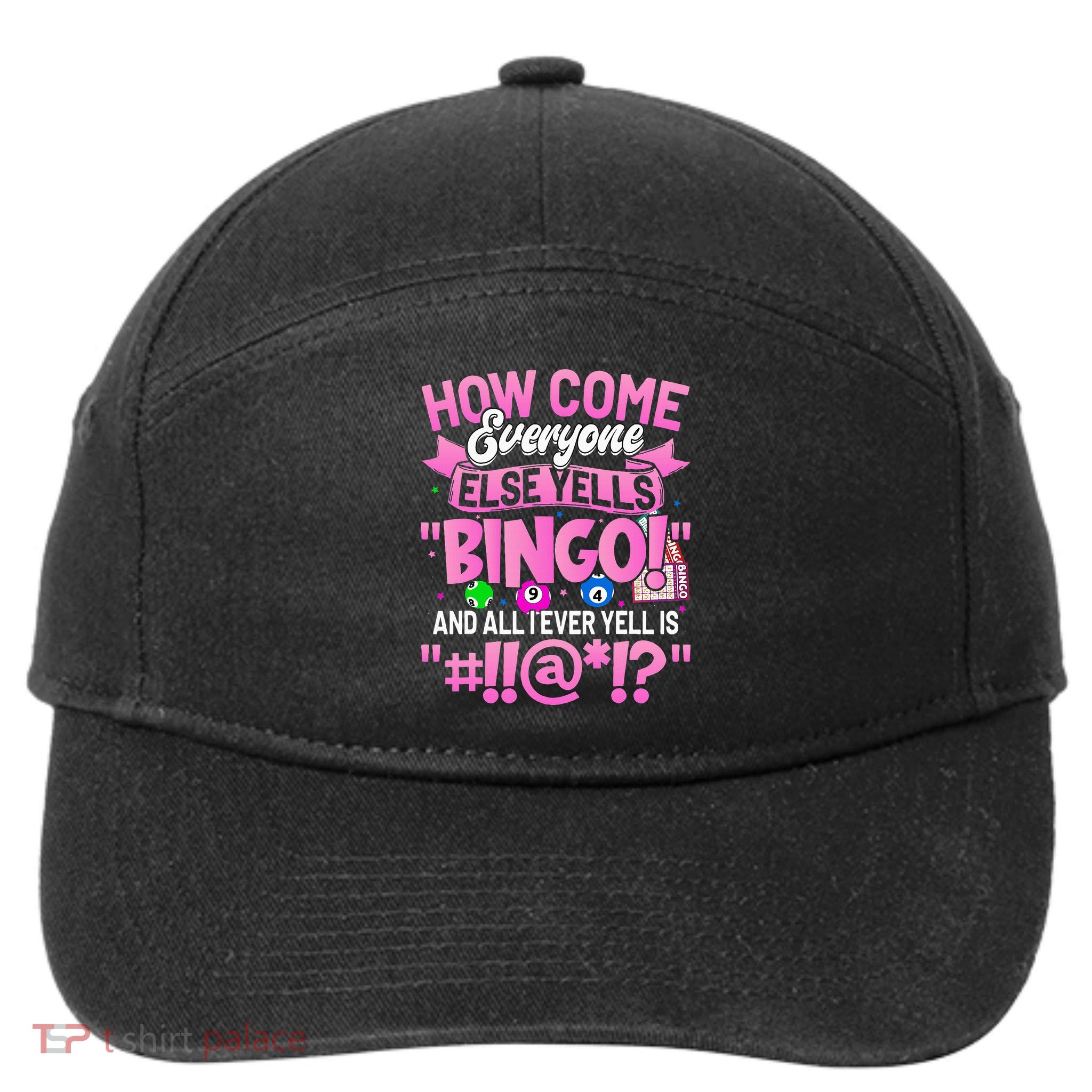 How Come Everyone Else Yells Bingo Funny Lucky Bingo 7-Panel Snapback Hat