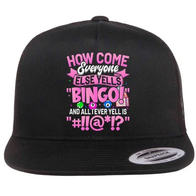 How Come Everyone Else Yells Bingo Funny Lucky Bingo Flatbill Hat
