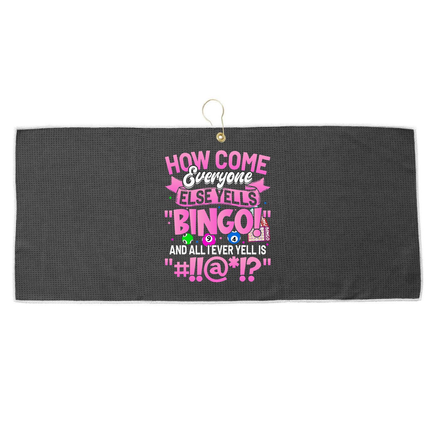 How Come Everyone Else Yells Bingo Funny Lucky Bingo Large Microfiber Waffle Golf Towel