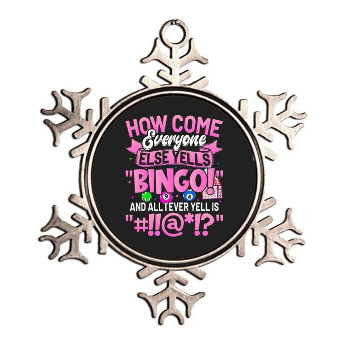 How Come Everyone Else Yells Bingo Funny Lucky Bingo Metallic Star Ornament