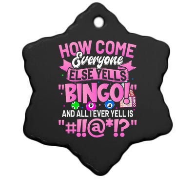 How Come Everyone Else Yells Bingo Funny Lucky Bingo Ceramic Star Ornament