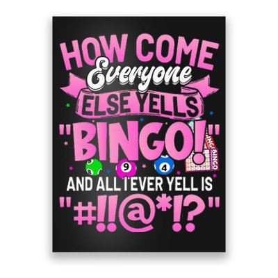 How Come Everyone Else Yells Bingo Funny Lucky Bingo Poster