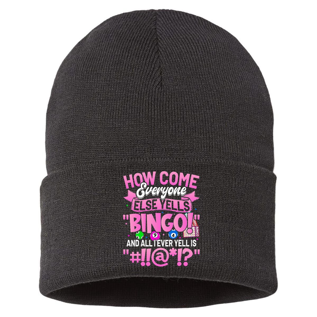 How Come Everyone Else Yells Bingo Funny Lucky Bingo Sustainable Knit Beanie