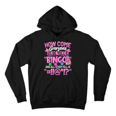 How Come Everyone Else Yells Bingo Funny Lucky Bingo Tall Hoodie