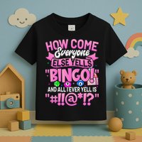How Come Everyone Else Yells Bingo Funny Lucky Bingo Toddler T-Shirt