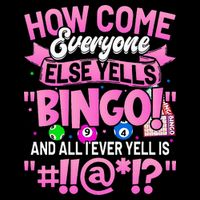 How Come Everyone Else Yells Bingo Funny Lucky Bingo Toddler T-Shirt