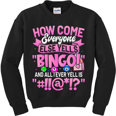 How Come Everyone Else Yells Bingo Funny Lucky Bingo Kids Sweatshirt