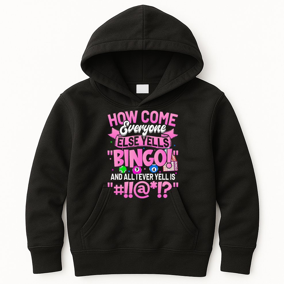 How Come Everyone Else Yells Bingo Funny Lucky Bingo Kids Hoodie