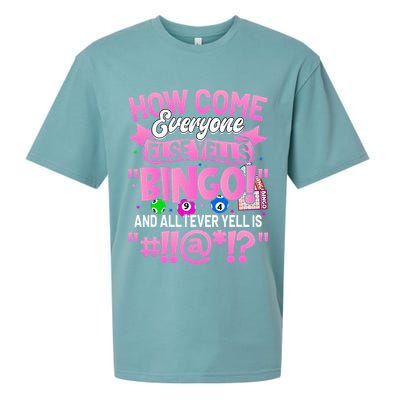 How Come Everyone Else Yells Bingo Funny Lucky Bingo Sueded Cloud Jersey T-Shirt