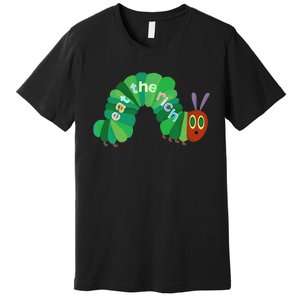 Hungry Caterpillar Eat The Rich Caterpillar Fruit Feminist Premium T-Shirt