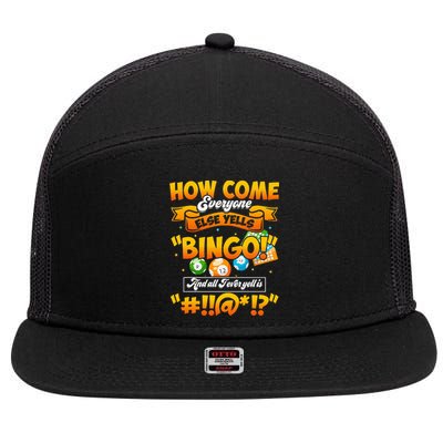 How Come Everyone Else Yells Bingo Lucky Bingo Quote 7 Panel Mesh Trucker Snapback Hat