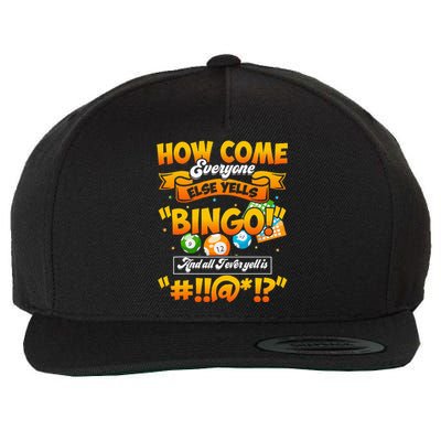 How Come Everyone Else Yells Bingo Lucky Bingo Quote Wool Snapback Cap