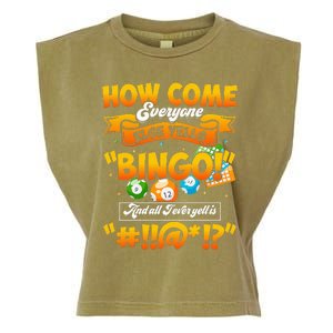 How Come Everyone Else Yells Bingo Lucky Bingo Quote Garment-Dyed Women's Muscle Tee