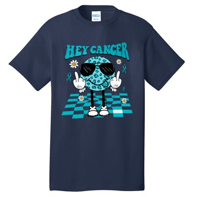 Hey Cancer Funny Ovarian Cancer Awareness Teal Ribbon Ovarian Cancer Tall T-Shirt