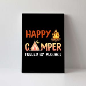 Happy Camper Fueled By Alcohol Funny Drinking Party Camping Canvas