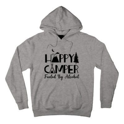 Happy Camper Fueled By Alcohol Camping Drinking Party Tall Hoodie