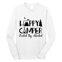 Happy Camper Fueled By Alcohol Camping Drinking Party Long Sleeve Shirt