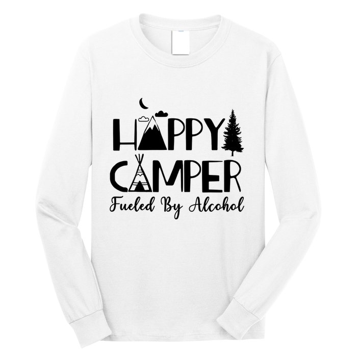 Happy Camper Fueled By Alcohol Camping Drinking Party Long Sleeve Shirt