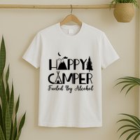 Happy Camper Fueled By Alcohol Camping Drinking Party T-Shirt