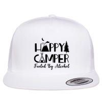 Happy Camper Fueled By Alcohol Camping Drinking Party Flat Bill Trucker Hat