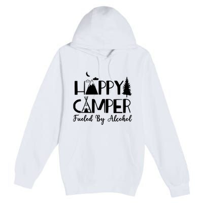 Happy Camper Fueled By Alcohol Camping Drinking Party Premium Pullover Hoodie