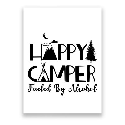 Happy Camper Fueled By Alcohol Camping Drinking Party Poster