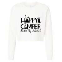 Happy Camper Fueled By Alcohol Camping Drinking Party Cropped Pullover Crew
