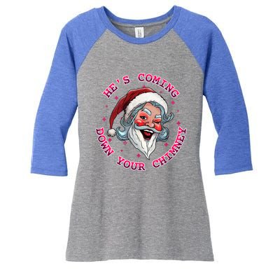 HeS Coming Funny Lgbt Drag Queen Santa Claus Innuendo Xmas Gift Women's Tri-Blend 3/4-Sleeve Raglan Shirt