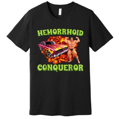 Hemorrhoid Conqueror Funny Oddly Specific Dank Meme Premium T-Shirt