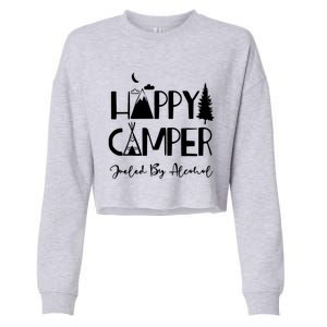 Happy Camper Fueled By Alcohol Funny Ing Party Camping Gift Cropped Pullover Crew